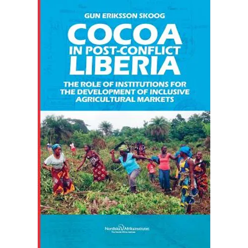 Cocoa in Post-Conflict Liberia: The Role of Institutions for the Development of Inclusive Agricultural Markets
