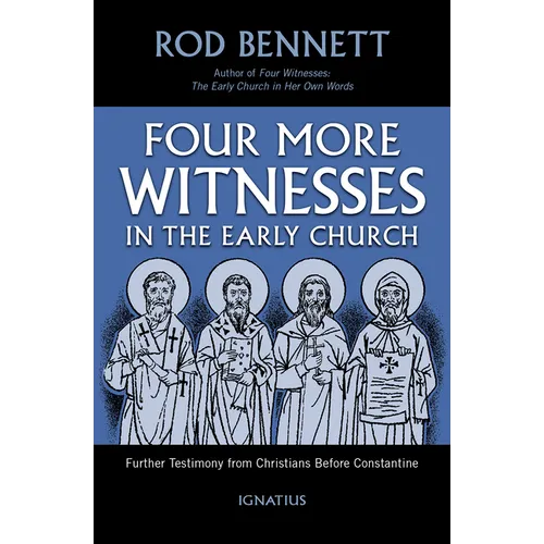 Four More Witnesses: Further Testimony from Christians Before Constantine