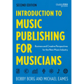 Introduction to Music Publishing for Musicians: Business and Creative Perspectives for the New Music Industry