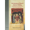 The Knowing of Woman's Kind in Childing: A Middle English Version of Material Derived from the Trotula and Other Sources