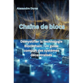Chaîne de blocs: Démystifier la technologie Blockchain: Un guide complet des systèmes décentralisés