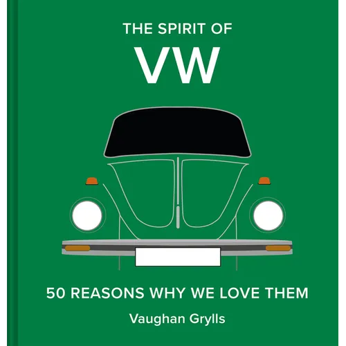 The Spirit of VW: 50 Reasons Why We Love Them