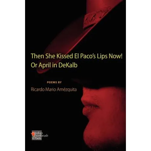 The She Kissed El Paco's Lips Now! Or April in DeKalb
