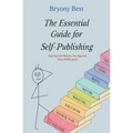 The Essential Guide for Self-Publishing: Top Tips for Before, During, and After Publication