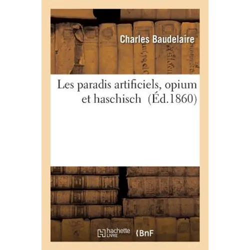 Les Paradis Artificiels, Opium Et Haschisch