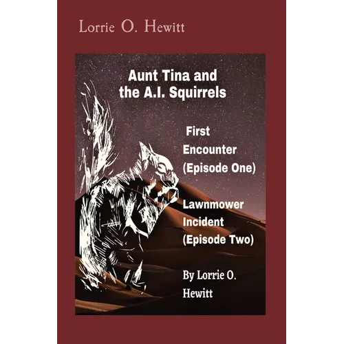 Aunt Tina and the A.I. Squirrels First Encounter (Episode One) Lawnmower Incident (Episode Two)
