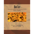 Hot Ice: Theatre for Classical and Christian Schools: Teacher's Edition