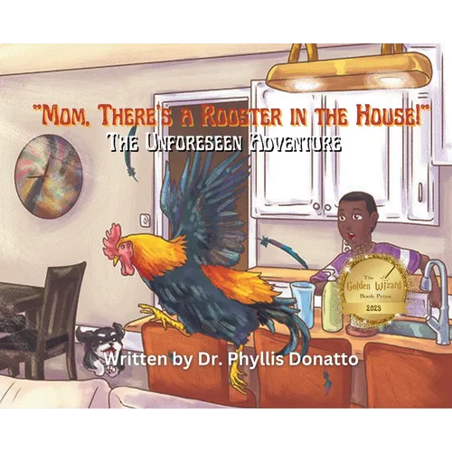 "Mom, There's a Rooster in the House!" The Unforeseen Adventure