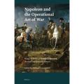 Napoleon and the Operational Art of War: Essays in Honor of Donald D. Horward. (Revised and Extended Edition)