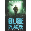 Blue Plague: War: A Zombie Apocalypse Thriller (Book 6)