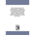 Mission Schools in india of the American Board of Commissioners For Foreign Missions, With Sketches of the Missions Among the North American indians,