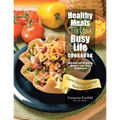 Healthy Meals For Your Busy Life Cookbook: Delicious and Satisfying Meals in Less Than 30 Minutes! Discover Dietitian-Approved Brands You'll Love!