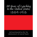 30 Years of Lynching In the United States: 1889-1918