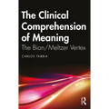 The Clinical Comprehension of Meaning: The Bion/Meltzer Vertex