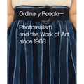 Ordinary People: Photorealism and the Work of Art Since 1968