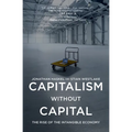 Capitalism Without Capital: The Rise of the Intangible Economy