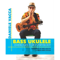 Bass Ukulele. Exercises for Everybody: Warming up and agility exercises, multilevel fitness and scales exercises