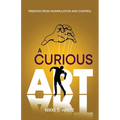 A Curious Art: Freedom from Manipulation and Control