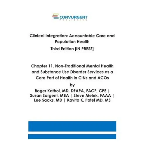 Clinical Integration. Accountable Care and Population Health. Third Edition. Chapter 11: Non-Traditional Mental Health and Substance Use Disorder Serv