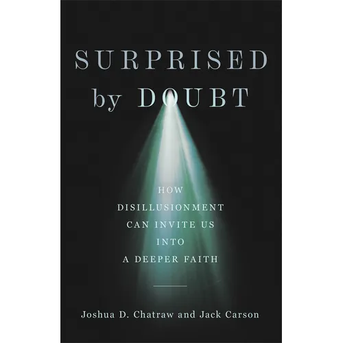 Surprised by Doubt: How Disillusionment Can Invite Us Into a Deeper Faith