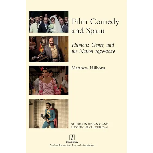 Film Comedy and Spain: Humour, Genre, and the Nation 1970-2020
