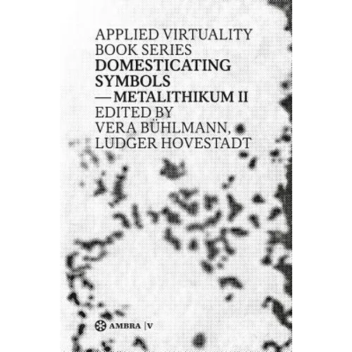 Domesticating Symbols: Metalithikum II