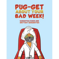 Pug-get About Your Bad Week!