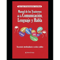 Manual de los trastornos de la Comunicación, el Lenguaje y el Habla: Una mirada interdisciplinaria en niños y adultos
