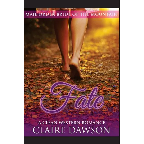 Fate: (Historical Fiction Romance) (Mail Order Brides) (Western Historical Romance) (Victorian Romance) (Inspirational Christian Romance)