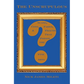 The Unscrupulous: Scams, Cons, Fakes, & Frauds That Poison the Fine Arts