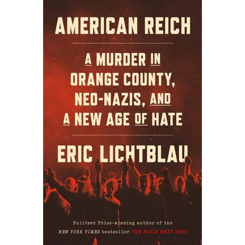American Reich: A Murder in Orange County, Neo-Nazis, and a New Age of Hate
