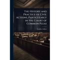 The History and Practice of Civil Actions, Particularly in the Court of Common Pleas