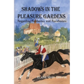 Shadows in the Pleasure Gardens: Regarding Robberies and Race Horses