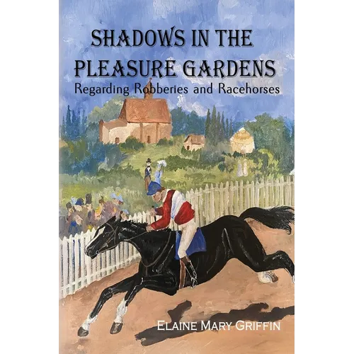 Shadows in the Pleasure Gardens: Regarding Robberies and Race Horses