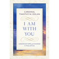 I Am with You: Lessons of Hope and Courage in Times of Crisis