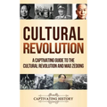Cultural Revolution: A Captivating Guide to the Cultural Revolution and Mao Zedong