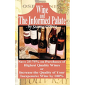 Wine and The Informed Palate: Better Wines for Less Money