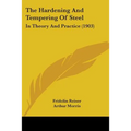 The Hardening And Tempering Of Steel: In Theory And Practice (1903)