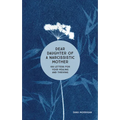 Dear Daughter of a Narcissistic Mother: 100 Letters for Your Healing and Thriving