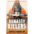 Dynasty Killers: An Epic Novel of Ancient China