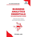 Business Analytics Essentials You Always Wanted to Know: Learn Data Analytics, Predictive Techniques, Visualization, and Tools for Effective Decision-