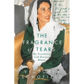 The Fragrance of Tears: My Friendship with Benazir Bhutto