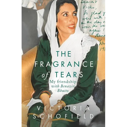The Fragrance of Tears: My Friendship with Benazir Bhutto