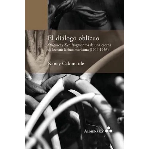 El diálogo oblicuo. Orígenes y Sur, fragmentos de una escena de lectura latinoamericana (1944-1956)
