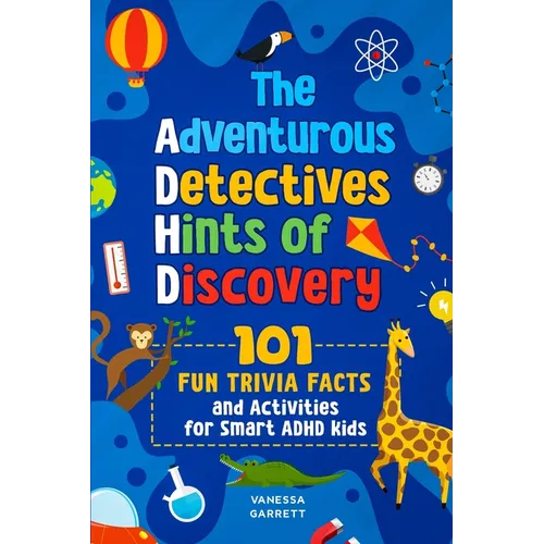 101 Fun Trivia Facts and Activities for Smart ADHD Kids - The Adventurous Detectives: Hints of Discovery