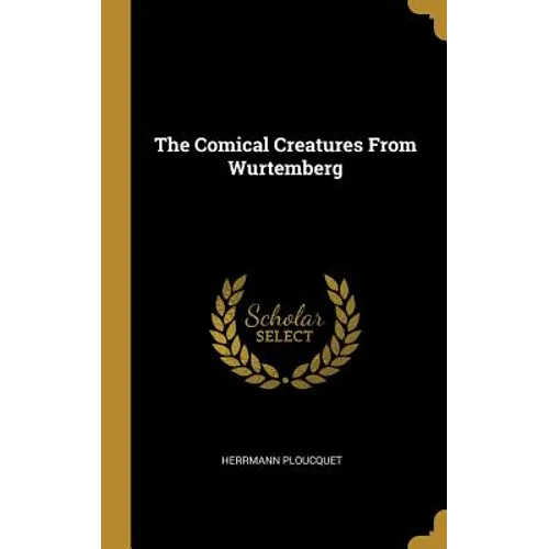 The Comical Creatures From Wurtemberg
