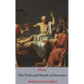 The Trial and Death of Socrates: Euthyphro, The Apology of Socrates, Crito, and Phædo