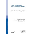Posteridades del hegelianismo: Continuadores, heterodoxos y disidentes de una filosofía política de la historia