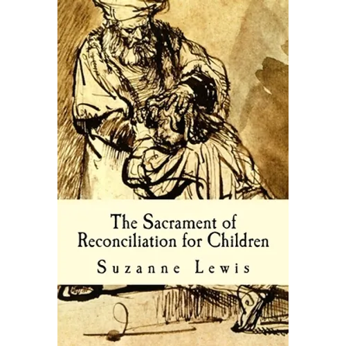 The Sacrament of Reconciliation for Children: Preparing to Receive the Sacrament