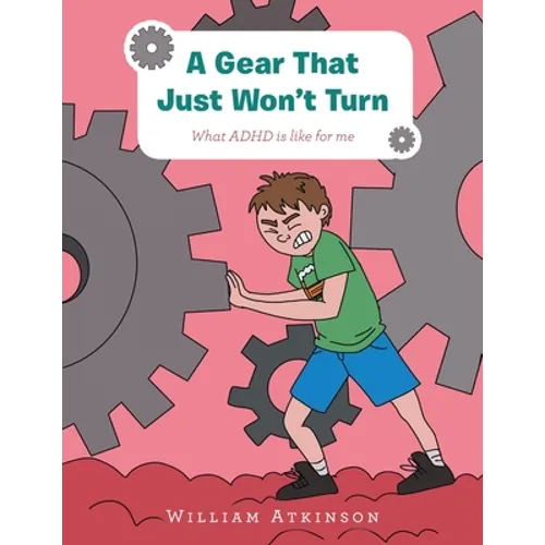 A Gear That Just Won't Turn: What Adhd Is Like for Me